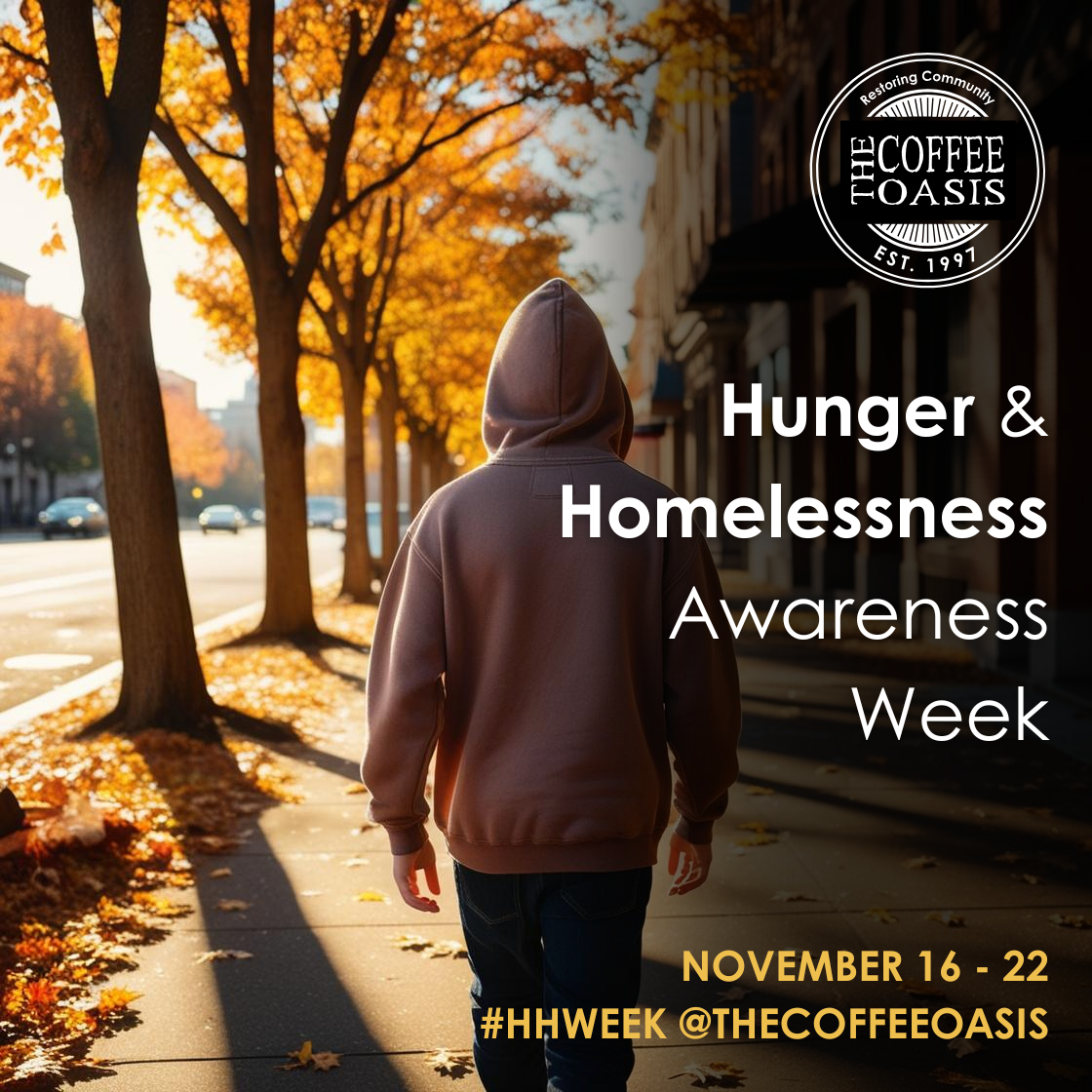 A youth in a hooded sweater walks down a street with text "Hunger and Homelessness Awareness Week, The Coffee Oasis."
